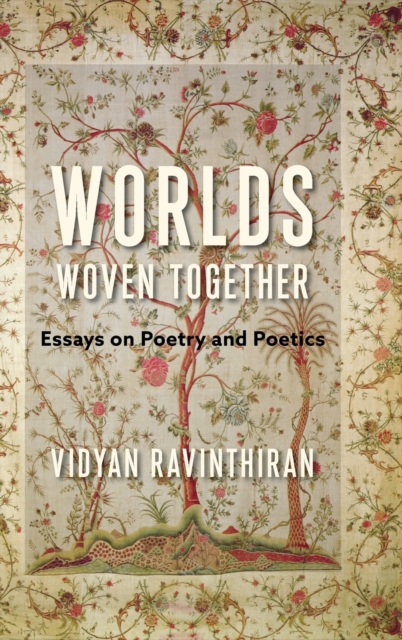 Worlds Woven Together : Essays on Poetry and Poetics, Hardback Book