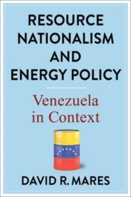 Resource Nationalism and Energy Policy : Venezuela in Context, Paperback / softback Book
