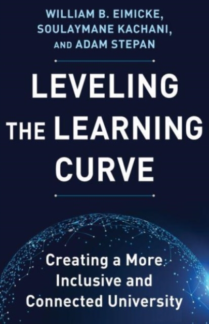 Leveling the Learning Curve : Creating a More Inclusive and Connected University, Hardback Book