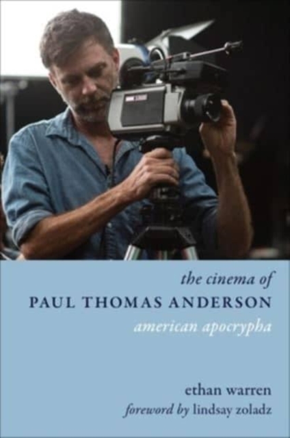 The Cinema of Paul Thomas Anderson : American Apocrypha, Hardback Book