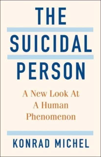 The Suicidal Person : A New Look at a Human Phenomenon, Hardback Book