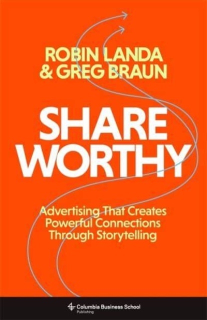 Shareworthy : Advertising That Creates Powerful Connections Through Storytelling, Hardback Book