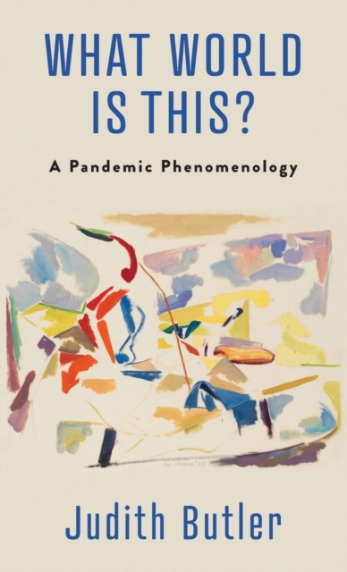 What World Is This? : A Pandemic Phenomenology, Hardback Book
