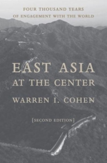 East Asia at the Center : Four Thousand Years of Engagement with the World, Paperback / softback Book