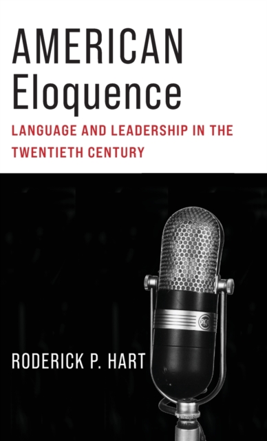 American Eloquence : Language and Leadership in the Twentieth Century, Hardback Book
