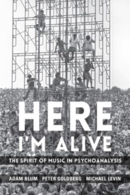 Here I'm Alive : The Spirit of Music in Psychoanalysis, Paperback / softback Book