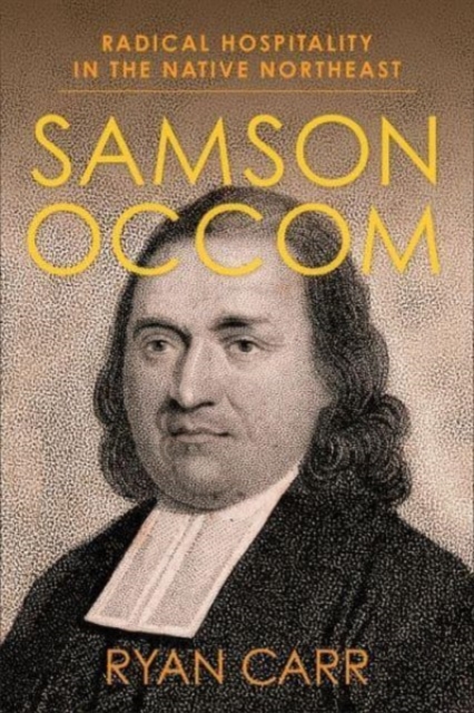 Samson Occom : Radical Hospitality in the Native Northeast, Hardback Book
