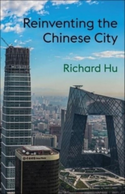Reinventing the Chinese City, Paperback / softback Book
