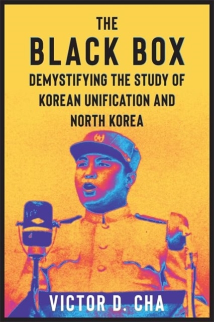 The Black Box : Demystifying the Study of Korean Unification and North Korea, Hardback Book