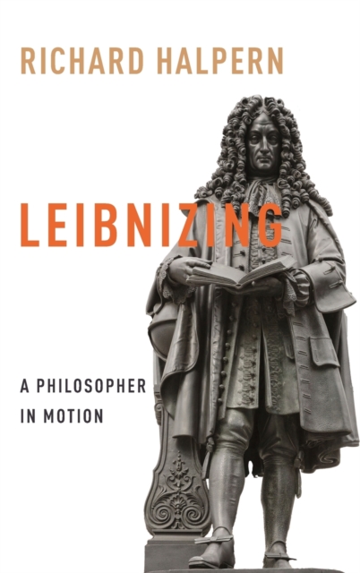Leibnizing : A Philosopher in Motion, Hardback Book