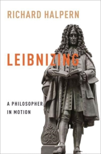 Leibnizing : A Philosopher in Motion, Paperback / softback Book
