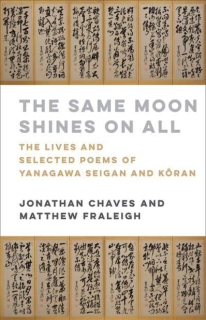 The Same Moon Shines on All : The Lives and Selected Poems of Yanagawa Seigan and Koran, Hardback Book