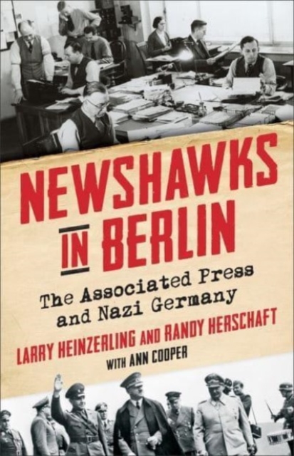Newshawks in Berlin : The Associated Press and Nazi Germany, Paperback / softback Book
