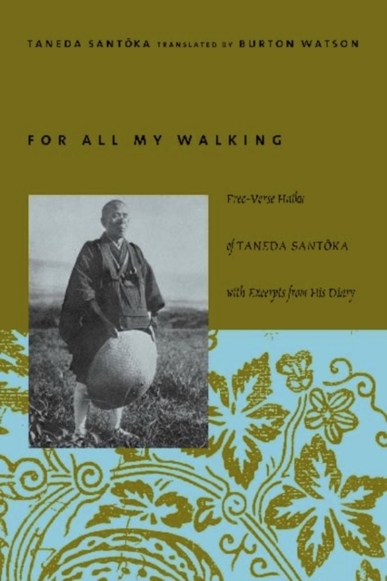 For All My Walking : Free-Verse Haiku of Taneda Santoka, EPUB eBook