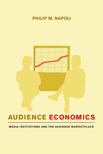 Audience Economics : Media Institutions and the Audience Marketplace, EPUB eBook
