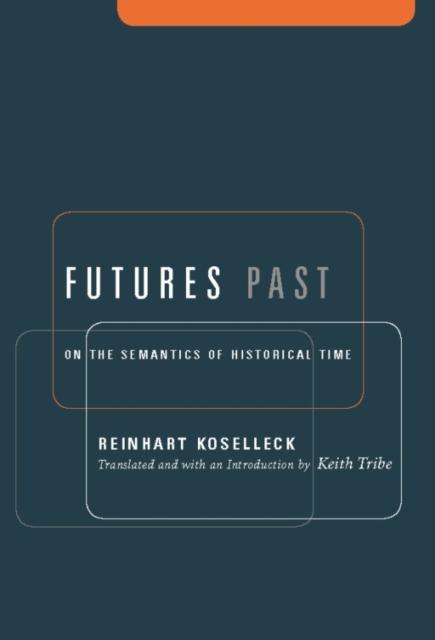Futures Past : On the Semantics of Historical Time, EPUB eBook