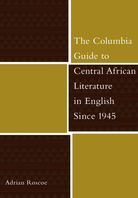The Columbia Guide to Central African Literature in English Since 1945, EPUB eBook