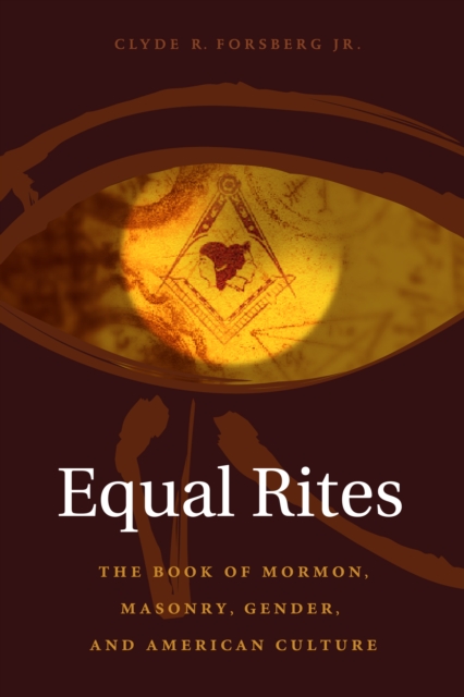 Equal Rites : The Book of Mormon, Masonry, Gender, and American Culture, EPUB eBook