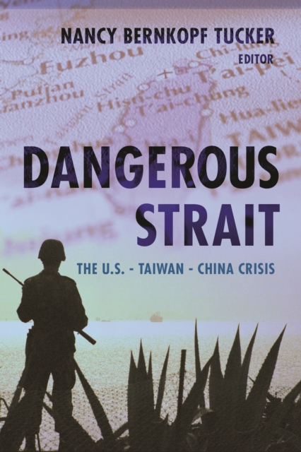 Dangerous Strait : The U.S.-Taiwan-China Crisis, EPUB eBook
