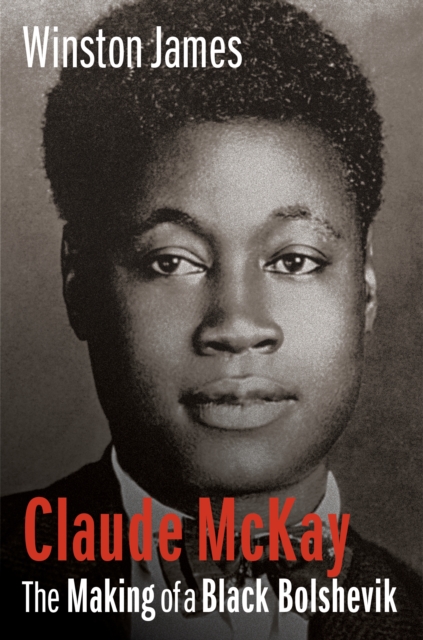 Claude McKay : The Making of a Black Bolshevik, EPUB eBook