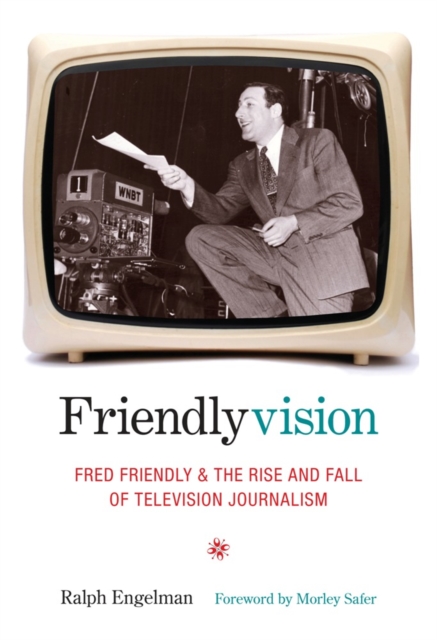 Friendlyvision : Fred Friendly and the Rise and Fall of Television Journalism, EPUB eBook