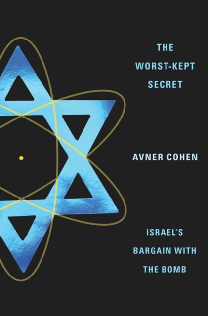 The Worst-Kept Secret : Israel's Bargain with the Bomb, EPUB eBook