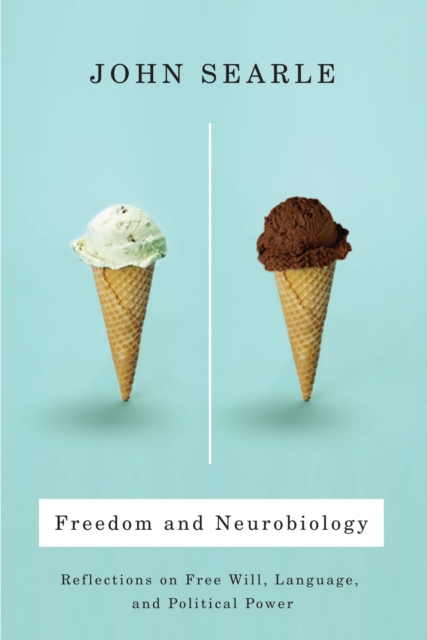 Freedom and Neurobiology : Reflections on Free Will, Language, and Political Power, EPUB eBook