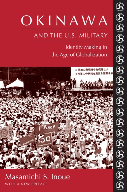 Okinawa and the U.S. Military : Identity Making in the Age of Globalization, EPUB eBook