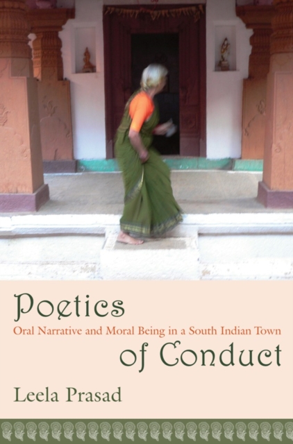 Poetics of Conduct : Oral Narrative and Moral Being in a South Indian Town, EPUB eBook