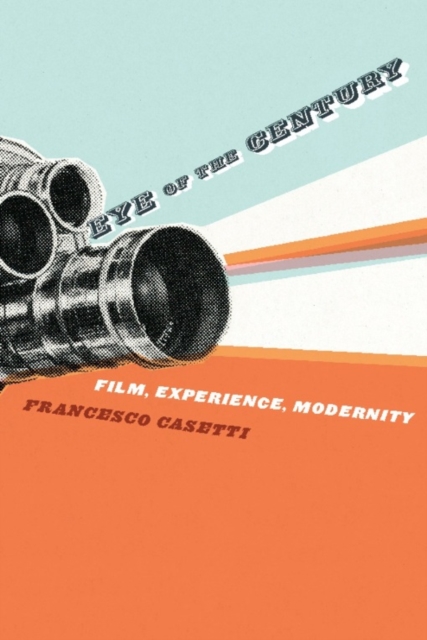 Eye of the Century : Film, Experience, Modernity, EPUB eBook
