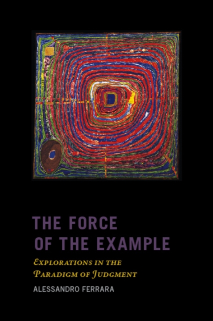 The Force of the Example : Explorations in the Paradigm of Judgment, EPUB eBook