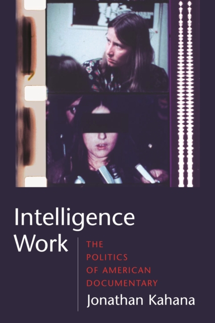 Intelligence Work : The Politics of American Documentary, PDF eBook