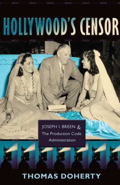 Hollywood's Censor : Joseph I. Breen and the Production Code Administration, EPUB eBook