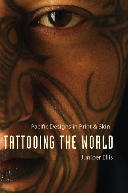 Tattooing the World : Pacific Designs in Print and Skin, EPUB eBook