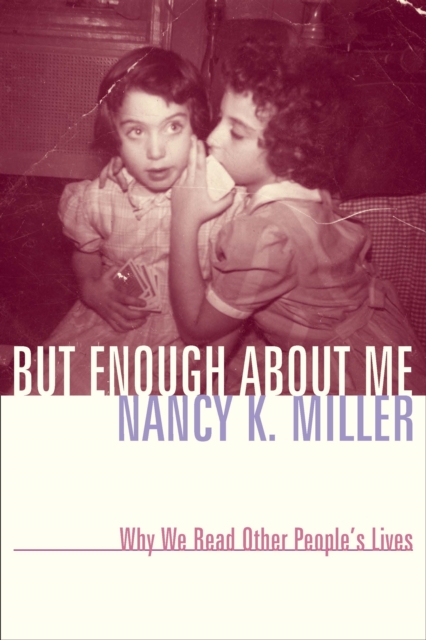 But Enough About Me : Why We Read Other People's Lives, EPUB eBook
