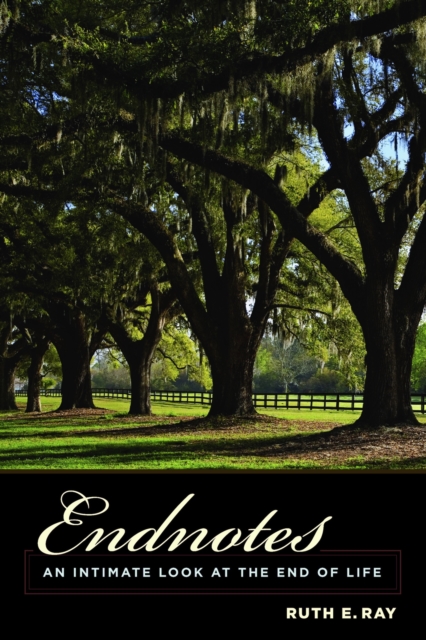 Endnotes : An Intimate Look at the End of Life, EPUB eBook