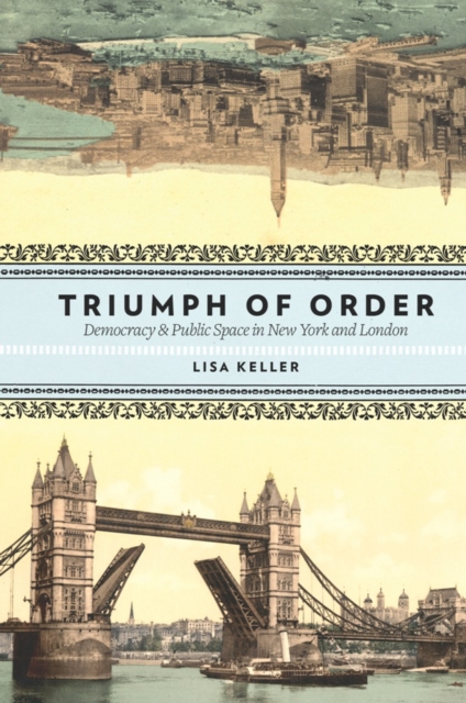 Triumph of Order : Democracy and Public Space in New York and London, EPUB eBook