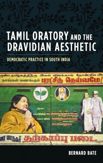 Tamil Oratory and the Dravidian Aesthetic : Democratic Practice in South India, EPUB eBook