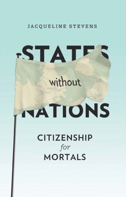 States Without Nations : Citizenship for Mortals, EPUB eBook