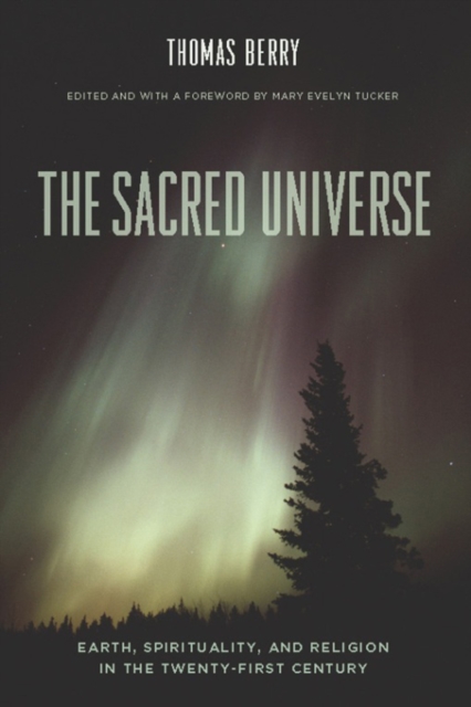 The Sacred Universe : Earth, Spirituality, and Religion in the Twenty-First Century, EPUB eBook