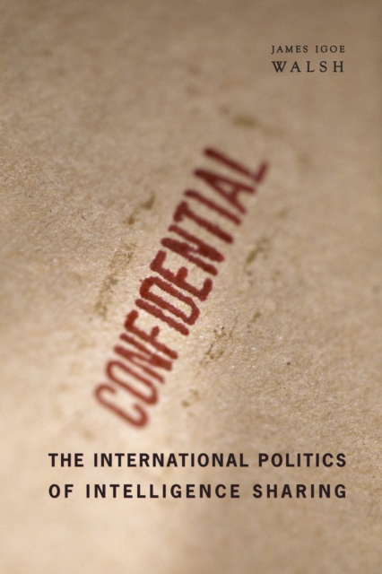 The International Politics of Intelligence Sharing, EPUB eBook