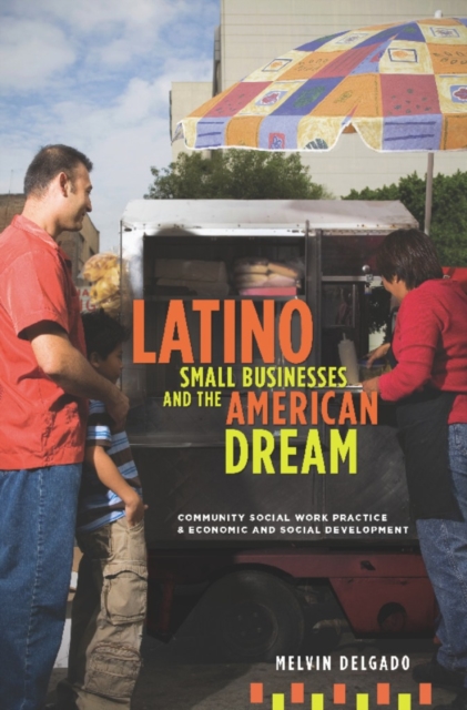 Latino Small Businesses and the American Dream : Community Social Work Practice and Economic and Social Development, EPUB eBook