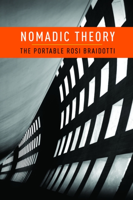 Nomadic Theory : The Portable Rosi Braidotti, EPUB eBook