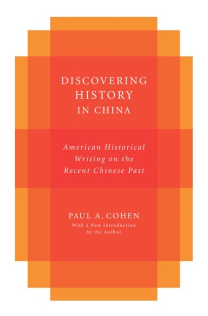 Discovering History in China : American Historical Writing on the Recent Chinese Past, EPUB eBook