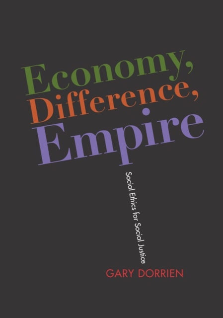 Economy, Difference, Empire : Social Ethics for Social Justice, EPUB eBook