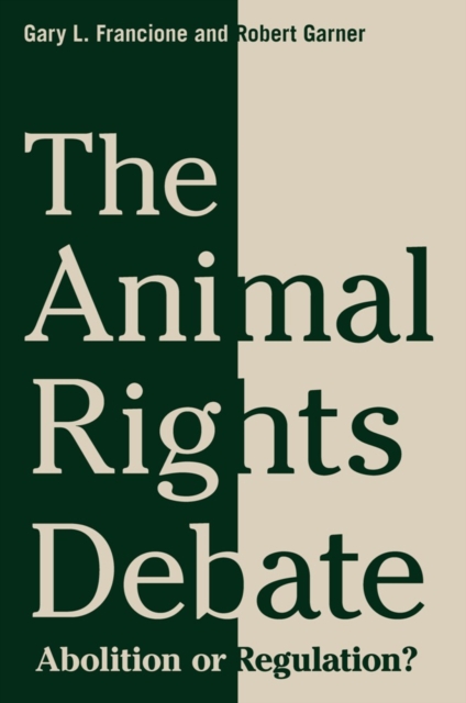 The Animal Rights Debate : Abolition or Regulation?, EPUB eBook
