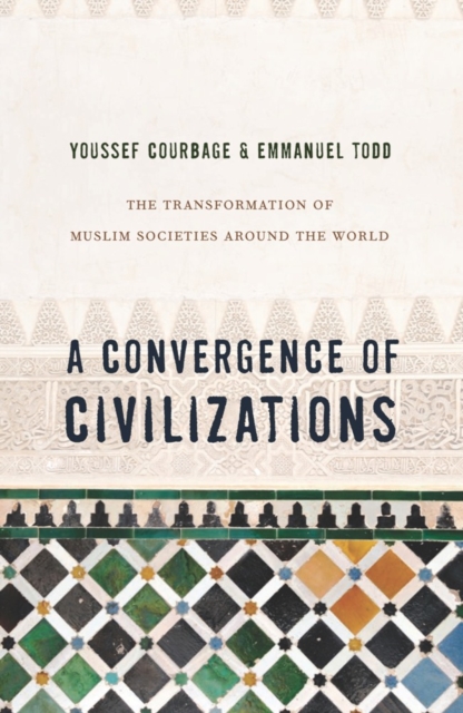 A Convergence of Civilizations : The Transformation of Muslim Societies Around the World, EPUB eBook