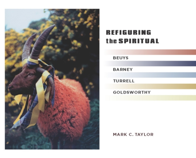 Refiguring the Spiritual : Beuys, Barney, Turrell, Goldsworthy, EPUB eBook