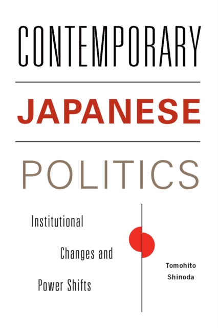 Contemporary Japanese Politics : Institutional Changes and Power Shifts, EPUB eBook