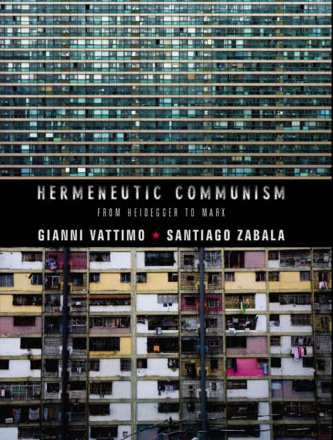 Hermeneutic Communism : From Heidegger to Marx, EPUB eBook